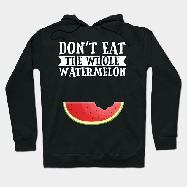 Don’t eat the whole water melon Hoodie by Caskara